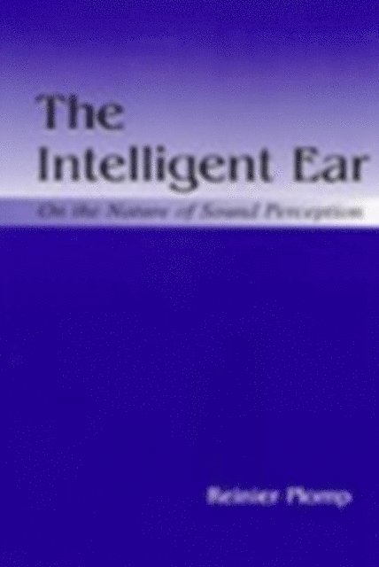Reinier Plomp - The Intelligent Ear : On the Nature of Sound Perception, E-bok. Tillgänglighet: Tillfälligt slut