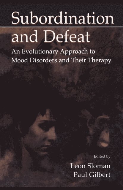 Leon Sloman - Subordination and Defeat : An Evolutionary Approach to Mood Disorders and Their Therapy, E-bok
