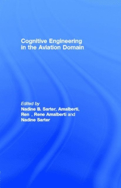 Rene Amalberti, Nadine B. Sarter - Cognitive Engineering in the Aviation Domain, E-bok