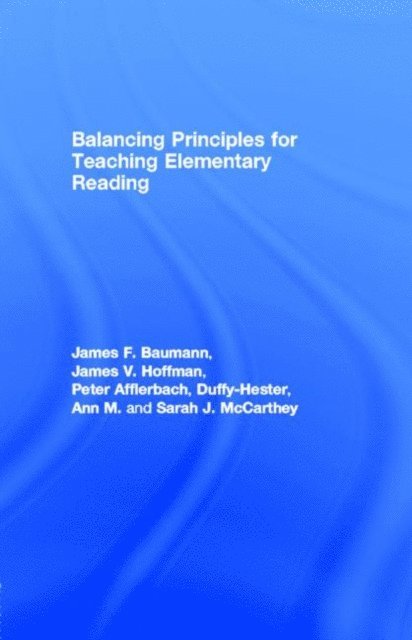 James V (University of Texas at Austin) Hoffman - Balancing Principles for Teaching Elementary Reading, E-bok