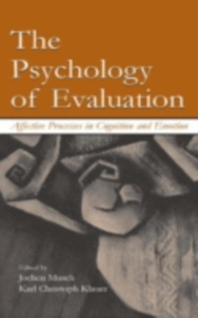 Jochen Musch, Karl C Klauer - The Psychology of Evaluation : Affective Processes in Cognition and Emotion, E-bok