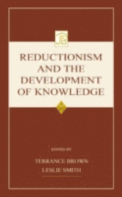 Leslie Smith, Terrance Brown - Reductionism and the Development of Knowledge, E-bok