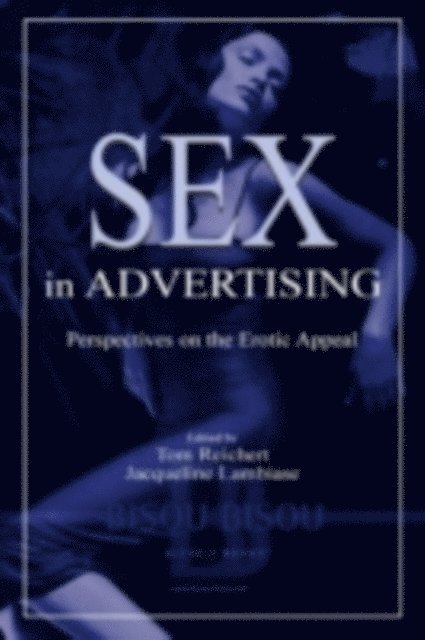 Tom Reichert, Jacqueline Lambiase - Sex in Advertising : Perspectives on the Erotic Appeal, E-bok