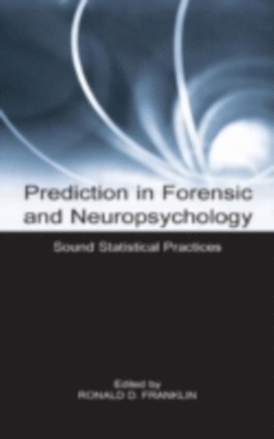 Ronald D Franklin - Prediction in Forensic and Neuropsychology : Sound Statistical Practices, E-bok