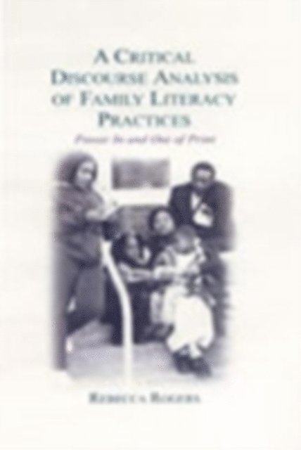 Rebecca Rogers - Critical Discourse Analysis of Family Literacy Practices, E-bok