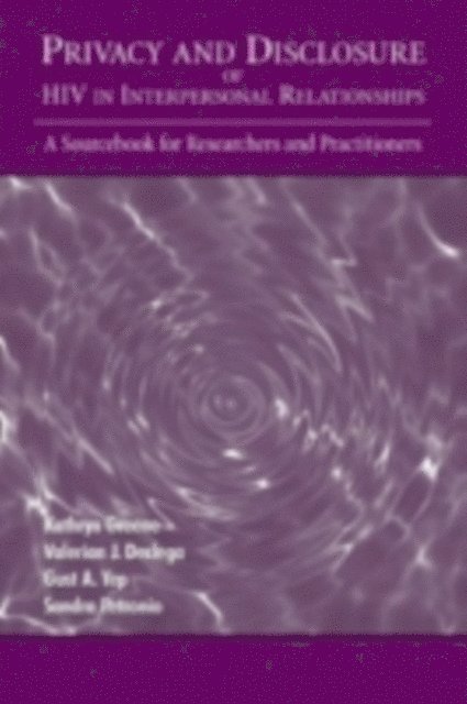 Sandra Petronio, Gust A. Yep, Valerian J. Derlega, Kathryn Greene - Privacy and Disclosure of Hiv in interpersonal Relationships, E-bok