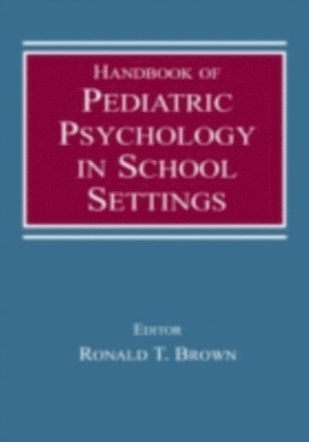 Ronald T Brown - Handbook of Pediatric Psychology in School Settings, E-bok