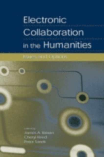 Peter Sands, Cheryl Reed, James A. Inman - Electronic Collaboration in the Humanities, E-bok
