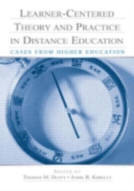 Jamie R Kirkley, Thomas M Duffy - Learner-Centered Theory and Practice in Distance Education : Cases from Higher Education, E-bok