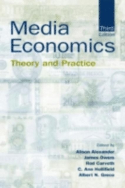 Albert N. Greco, C. Ann Hollifield, Rodney A. Carveth, James Owers, Alison Alexander - Media Economics, E-bok