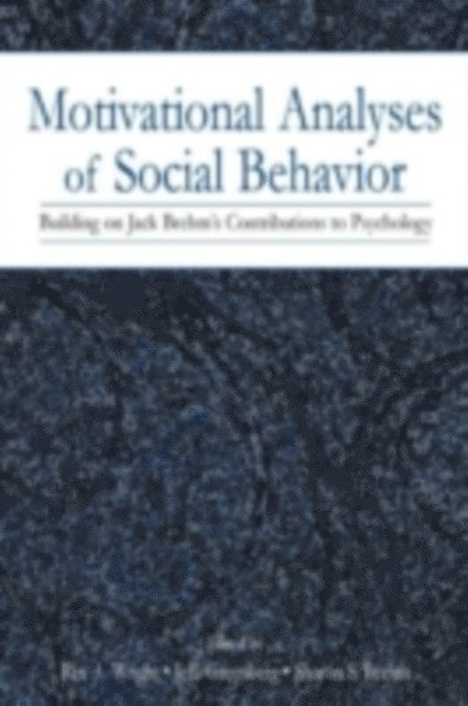 USA) Greenberg, Jeff (University of Arizona, Arizona, Rex A Wright, Sharon S Brehm - Motivational Analyses of Social Behavior : Building on Jack Brehm's Contributions to Psychology, E-bok