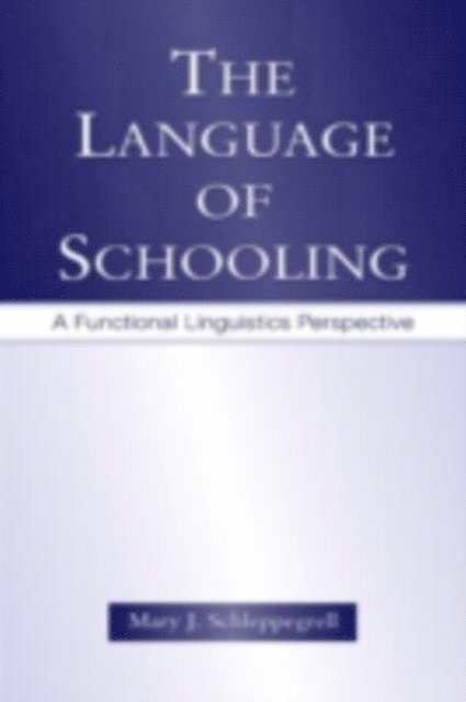 Mary J. Schleppegrell - Language of Schooling, E-bok