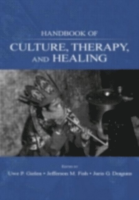 Jefferson M Fish, Uwe P Gielen, Juris G Draguns - Handbook of Culture, Therapy, and Healing, E-bok