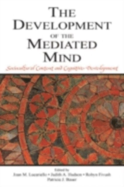 Patricia J. Bauer, Robyn Fivush, Judith A. Hudson, Joan M. Lucariello - Development of the Mediated Mind, E-bok