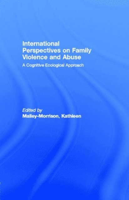 Kathleen M. Malley-Morrison - International Perspectives on Family Violence and Abuse : A Cognitive Ecological Approach, E-bok