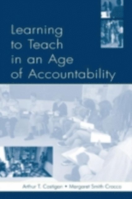 Margaret Crocco, Karen Kepler Zumwalt, Arthur T Costigan - Learning to Teach in an Age of Accountability, E-bok