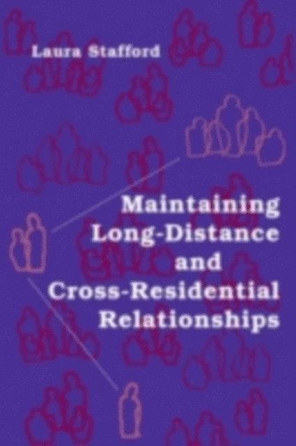 Laura Stafford - Maintaining Long-Distance and Cross-Residential Relationships, E-bok