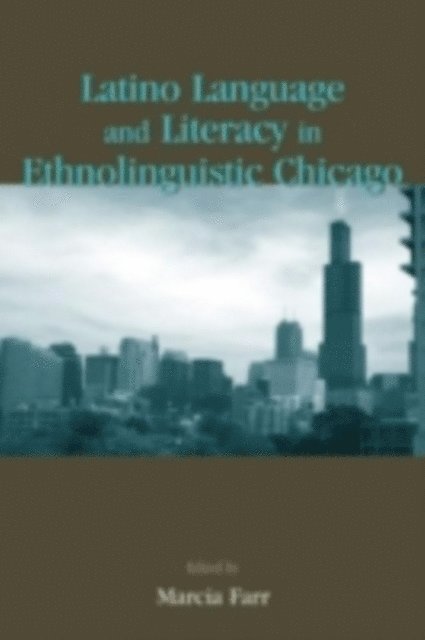 Marcia Farr - Latino Language and Literacy in Ethnolinguistic Chicago, E-bok