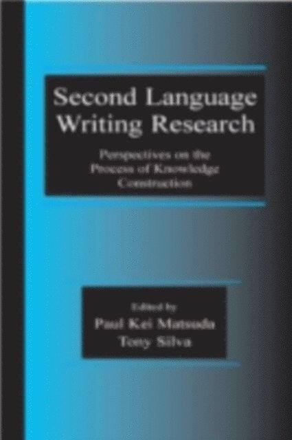 Tony J Silva, Paul Kei Matsuda - Second Language Writing Research : Perspectives on the Process of Knowledge Construction, E-bok