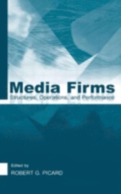 Robert G. Picard - Media Firms, E-bok
