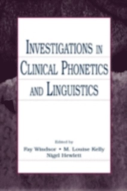 M Louise Kelly, Fay Windsor, Nigel (Queen Margaret College Edinburgh) Hewlett - Investigations in Clinical Phonetics and Linguistics, E-bok