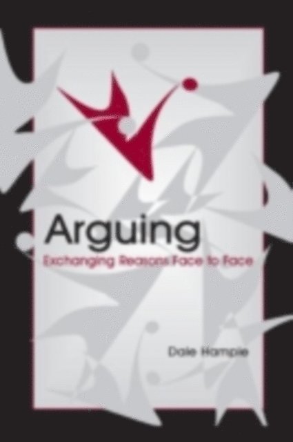 Dale Hample - Arguing : Exchanging Reasons Face to Face, E-bok
