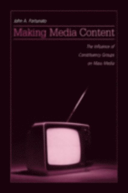 John A Fortunato - Making Media Content : The Influence of Constituency Groups on Mass Media, E-bok. Tillgänglighet: Tillfälligt slut