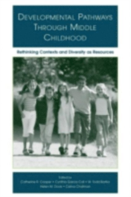 Celina Chatman, Helen M. Davis, W. Todd Bartko, Cynthia T. Garc!a Coll, Catherine R. Cooper - Developmental Pathways Through Middle Childhood, E-bok