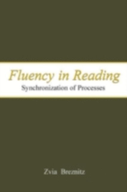Zvia Breznitz - Fluency in Reading : Synchronization of Processes, E-bok