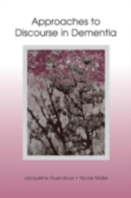 Nicole Muller, Jacqueline A. Guendouzi - Approaches to Discourse in Dementia, E-bok