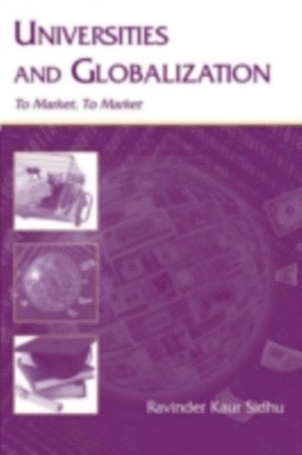 Ravinder K Sidhu - Universities & Globalization : To Market, to Market, E-bok