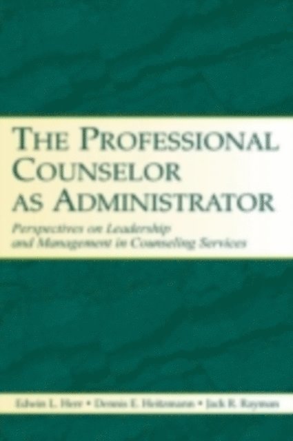 Jack R. Rayman, Dennis E. Heitzmann, Edwin L. Herr - Professional Counselor as Administrator, E-bok