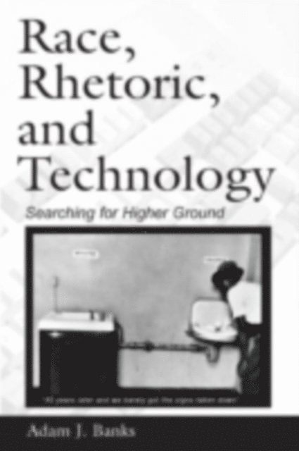 Adam J. Banks - Race, Rhetoric, and Technology, E-bok