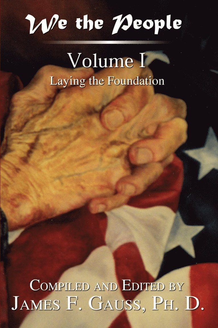 James F. Gauss - We the People: Volume I: Laying the Foundation, Häftad