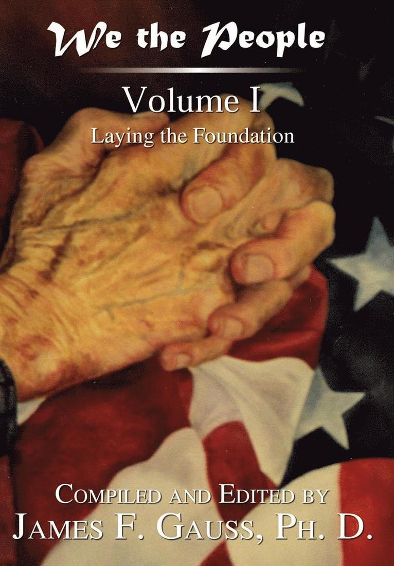 James F. Gauss - We the People: Volume I: Laying the Foundation, Inbunden