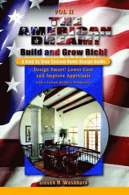 Steven M. Washburn - American Dream! Build and Grow Rich! a Step by Step Custom Home Design Guide, Häftad. Tillgänglighet: Lägg i varukorg