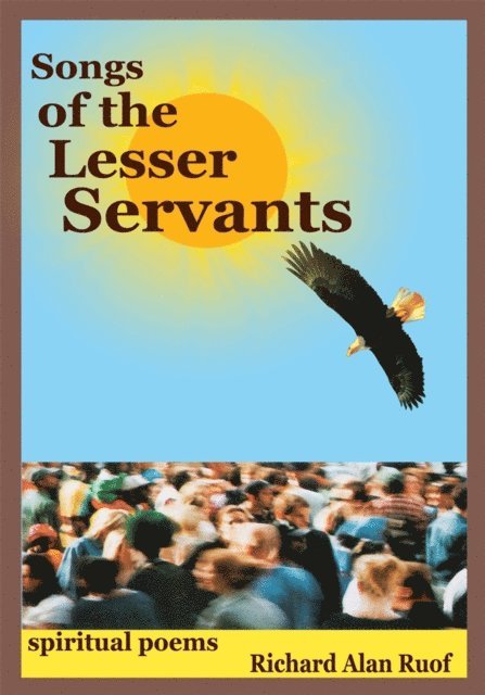 Richard Alan Ruof - Songs of the Lesser Servants, E-bok