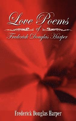 Frederick Douglas Harper - Love Poems of Frederick Douglas Harper, Inbunden