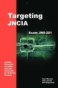 Targeting Jncia: Study Guide for Exam Jn0-201