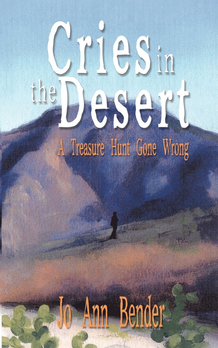 Jo Ann Bender - Cries in the Desert: A Treasure Hunt Gone Wrong, Häftad
