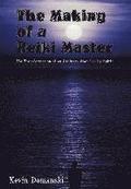 The Making of a Reiki Master: the Transformation of an Ordinary Man LED by Spirit