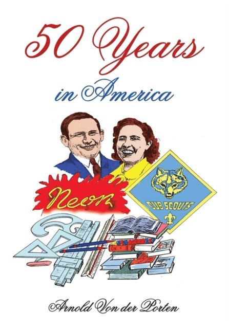 Arnold Von der Porten - 50 Years in America, E-bok