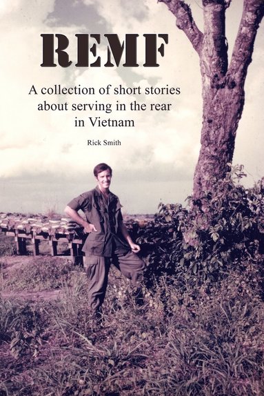 Rick Smith - Remf: A Collection of Short Stories about Serving in the Rear in Vietnam, Häftad