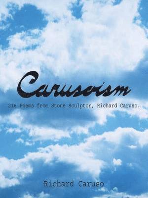 Richard Caruso - Carusoism: 216 Poems from Stone Sculptor, Richard Caruso., Häftad
