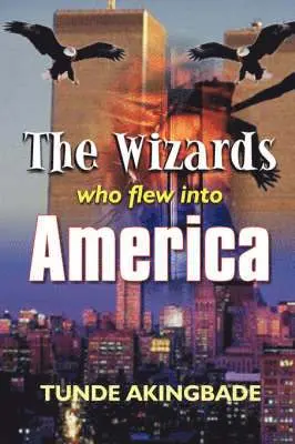 Tunde Akingbade - Wizards Who Flew into America, Häftad. Tillgänglighet: Lägg i varukorg