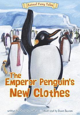 Charlotte Guillain - The Emperor Penguin's New Clothes, Häftad
