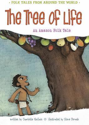 Charlotte Guillain - The Tree of Life: An Amazonian Folk Tale, Häftad. Tillgänglighet: Lägg i varukorg