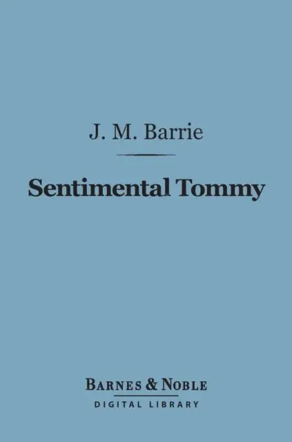 J. M. Barrie - Sentimental Tommy (Barnes & Noble Digital Library), E-bok. Tillgänglighet: Lägg i varukorg