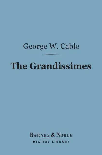 George Washington Cable - Grandissimes (Barnes & Noble Digital Library), E-bok. Tillgänglighet: Lägg i varukorg