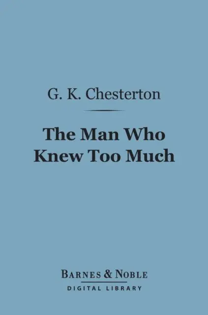G. K. Chesterton - Man Who Knew Too Much (Barnes & Noble Digital Library), E-bok. Tillgänglighet: Lägg i varukorg